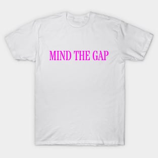 MIND THE GAP T-Shirt